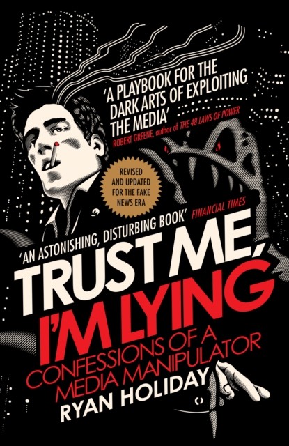 Trust Me I'm Lying by Ryan Holiday (Paperback Book)