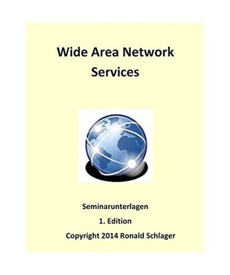 Wide Area Network Services: Seminarunterlagen, Ronald Schlager