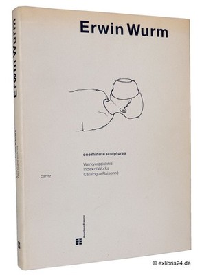 Erwin Wurm : one minute sculptures 1988-1998 - Werkverzeichnis (Katalog) | Cantz