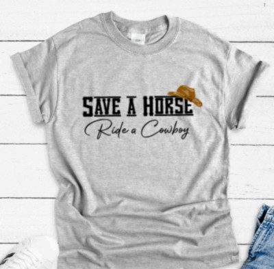 Save a Horse, Ride a Cowboy, Gray Unisex Short Sleeve T-shirt