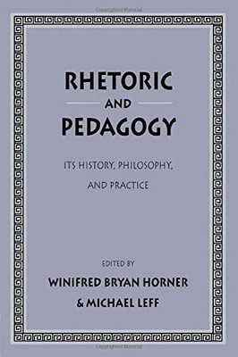 RHETORIC AND PEDAGOGY: ITS HISTORY, PHILOSOPHY, AND By Winifred Bryan VG