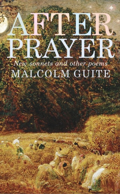 After Prayer : New Sonnets And Other Poems Malcolm Guite - Image 2