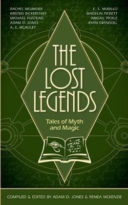 The Lost Legends: Tales of Myth and Magic by Adam D. Jones Paperback Book