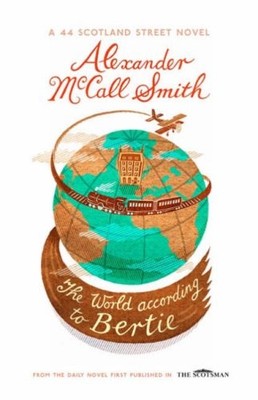 THE WORLD ACCORDING TO BERTIE (44 SCOTLAND STREET) By Mccall Alexander Smith NEW