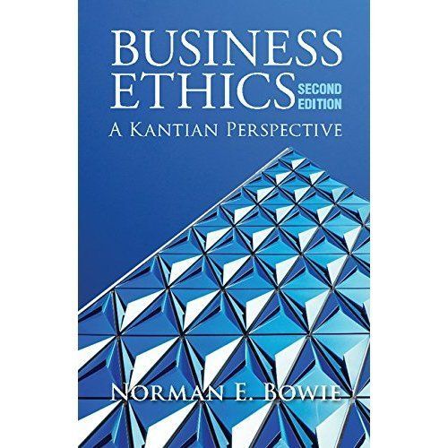 Business Ethics: A Kantian Perspective Bowie Paperback 9781107543959 2e