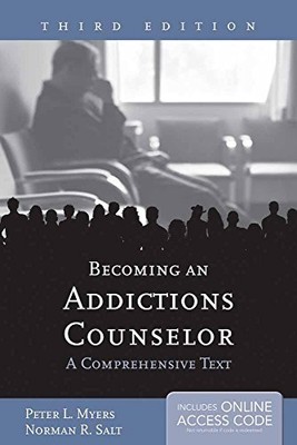 Becoming an Addictions Counselor: A Comprehensive Text:[Paperback] Myers, Salt