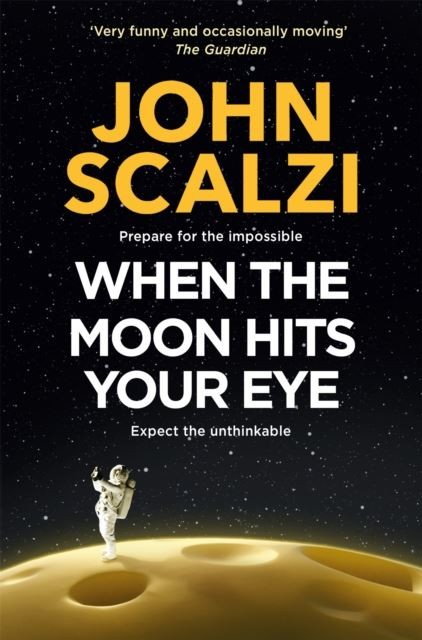 When the Moon Hits Your Eye by John Scalzi Paperback