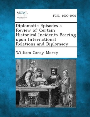 Morey - Diplomatic Episodes a Review of Certain Historical Incidents B - X555z