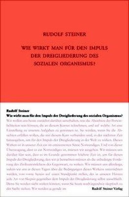 Steiner, R: Wie wirkt man für den Impuls der Dreigliederung