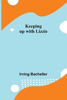 Irving Bacheller | Keeping Up With Lizzie | Taschenbuch | Englisch (2022)