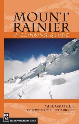 Mount Rainier: A Climbing Guide: A C..., Gauthier, Mike