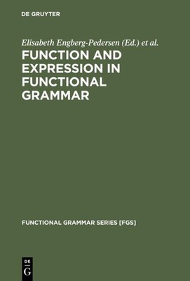 Function and Expression in Functional Grammar Elisabeth Engberg-Pedersen