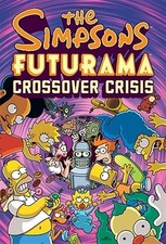 Simpsons Futurama Crossover Crisis, Hardcover by Groening, Matt; Morrison, Bi...