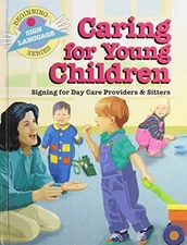 Caring for Young Children: Signing for Day Care Prov...