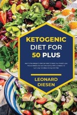 Ketogenic Diet for 50 Plus by Diesen, Leonard [Paperback]