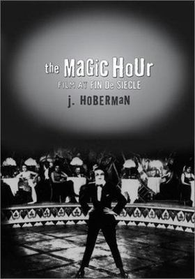 Magic Hour : Film at Fin De Siecle, Paperback by Hoberman, J.; Gereffi, Gary ...