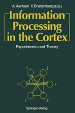 Information Processing in the Cortex: Experiments and Theory by Ad Aertsen (Engl