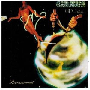 Cirkus: One Plus... ('73 UK Prog Rock CD Reiusse) + bonustracks