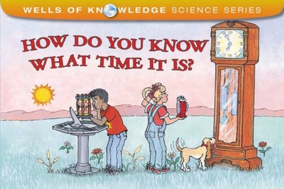 How Do You Know What Time It Is? (Wells of Knowledge Science Series) - VERY GOOD