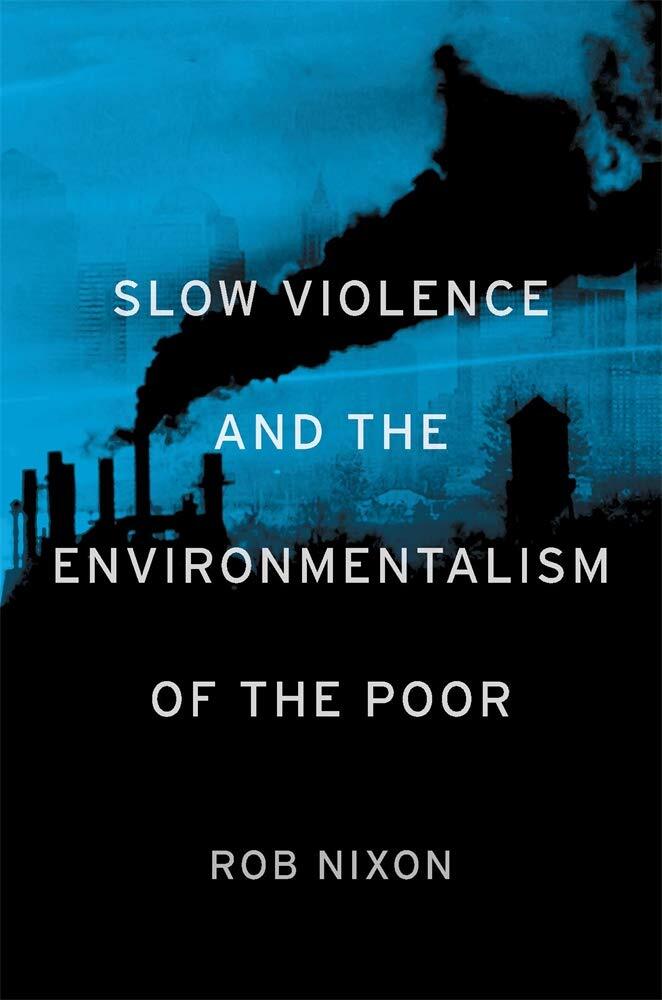 9780674072343 Slow Violence and the Environmentalism of the Poor - Rob Nixon