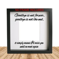 Goodbye Is Not Forever Ribba Box Frame Decal Sticker Memory 