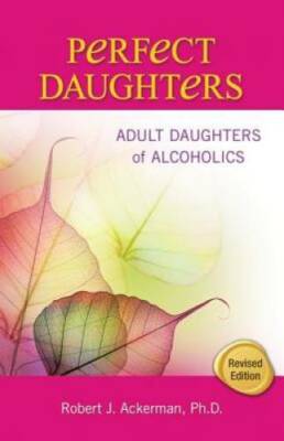 Perfect Daughters: Adult Daughters of Alcoholics - Paperback - GOOD