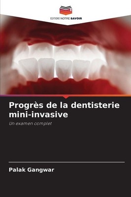 Progrès de la dentisterie mini-invasive Palak Gangwar