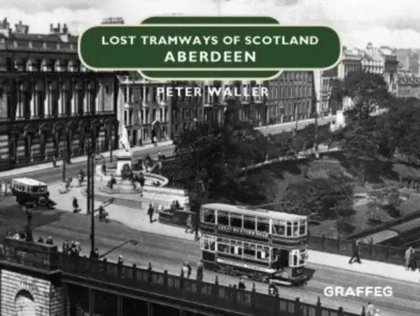 Lost Tramways Of Scotland: Aberdeen | Peter Waller | Buch | Gebunden | Englisch-image