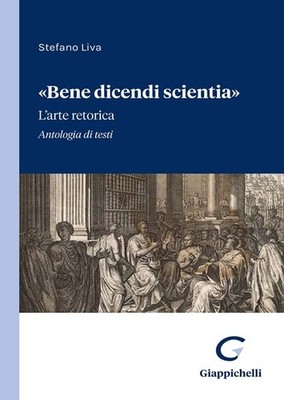 Stefano Liva «Bene dicendi scientia». L'arte retorica. (Taschenbuch) (US IMPORT)