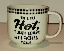 NEW "I'm Still Hot, It Just Comes in Flashes Now" Coffee Mug! Cracker Barrel 