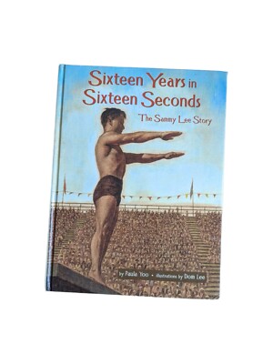 Sixteen Years In Sixteen Seconds: The Sammy Lee Story by Paula Yoo