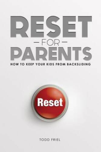 Reset for Parents: How to Keep Your Kids from Backsliding - Paperback - GOOD