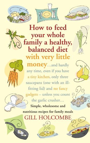 How to Feed Your Whole Family a Healthy, Balanced Diet with Very Little Money .