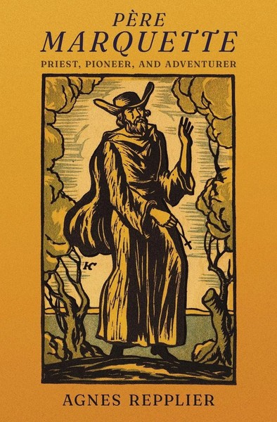 PèRe Marquette | Priest, Pioneer And Adventurer | Agnes Repplier | Taschenbuch-image