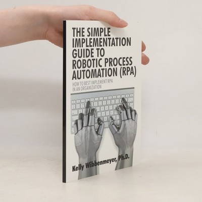 The Simple Implementation Guide to Robotic Process Automation (RPA)