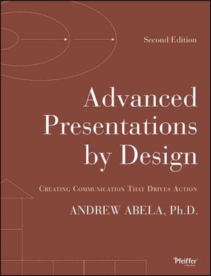 Advanced Presentations by Design : Creating Communication That Drives Action,...