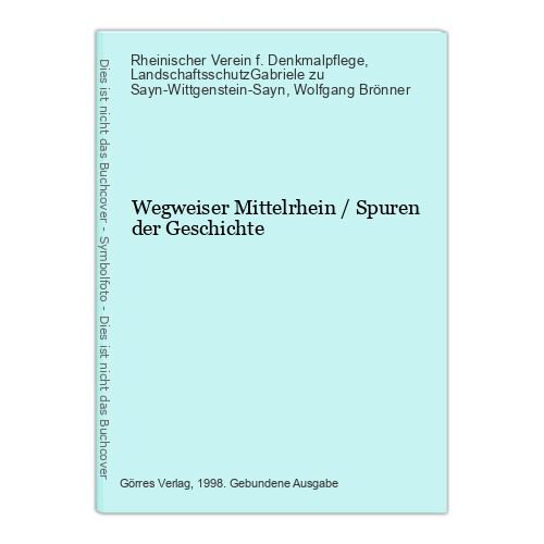 Wegweiser Mittelrhein / Spuren der Geschichte Rheinischer Verein f. Denkmalpfleg - Rheinischer Verein f. Denkmalpflege u. LandschaftsschutzGabriele