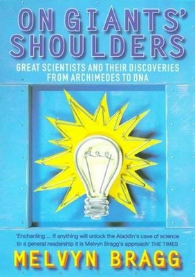 On Giants' Shoulders : Great Scientists and Their Discoveries fro