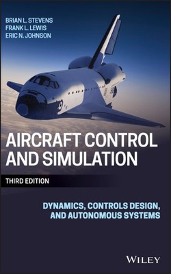 Aircraft Control and Simulation : Dynamics, Controls Design, and Autonomous S...