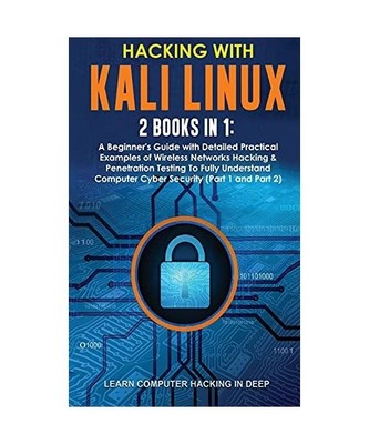 Hacking With Kali Linux: 2 Books in 1: A Beginner's Guide with Detailed Practica