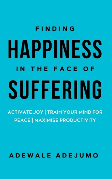 Finding Happiness In The Face Of Suffering | Adewale Adejumo | Taschenbuch-image