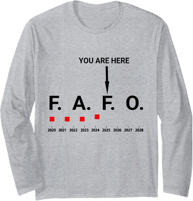 Funny Around and Find Out FAFO You Are Here Graph Long Sleeve Tshirt