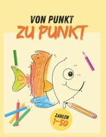 Von Punkt Zu Punkt: Verbinden & Ausmalen Zahlen Bis 50 Malbuch Kinder