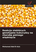 Mohamed Abd El-Aziz | Reakcja NiektóRych GenotypóW Kukurydzy Na Chorob¿...