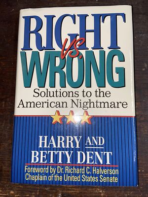 Right vs. Wrong : Solutions to the American Nightmare by Betty Dent and Harry S.