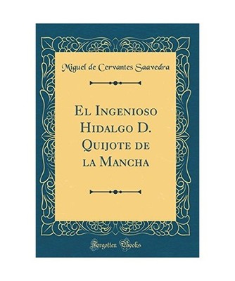 El Ingenioso Hidalgo D. Quijote de la Mancha [Classic Reprint], Miguel De Cervan