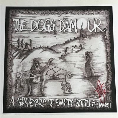 Dogs D'Amour Graveyard Of Empty Bottles MMXII Art Print HAND SIGNED Tyla