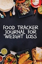 Food Tracker Journal for Weight Loss: A 90 Day Meal Planner to Help You Lose ...