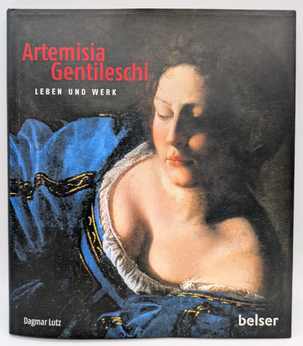 Artemisia Gentileschi Leben und Werk, Dagmar Lutz, Belser Verlag, 2011