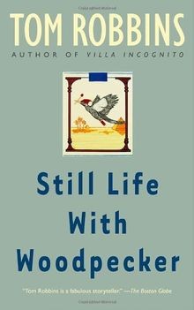 Still Life with Woodpecker: A Novel  von Robbins, Tom | Buch | Zustand gut